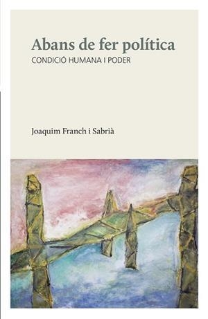 ABANS DE FER POLÍTICA | 9788494747915 | FRANCH, JOAQUIM | Llibreria Drac - Llibreria d'Olot | Comprar llibres en català i castellà online