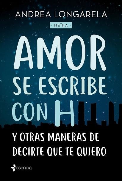 AMOR SE ESCRIBE CON H Y OTRAS MANERAS DE DECIRTE QUE TE QUIERO | 9788408179245 | LONGARELA, ANDREA | Llibreria Drac - Llibreria d'Olot | Comprar llibres en català i castellà online