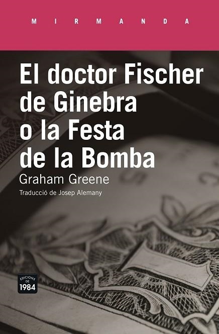 DOCTOR FISCHER DE GINEBRA O LA FESTA DE LA BOMBA, EL | 9788416987177 | GREENE, GRAHAM | Llibreria Drac - Librería de Olot | Comprar libros en catalán y castellano online