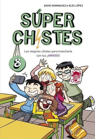 SUPER CHISTES 8. LOS MEJORES CHISTES PARA TRONCHARTE CON TUS ¡AMIGOS! | 9788490438923 | DOMÍNGUEZ, DAVID; LÓPEZ, ALEX | Llibreria Drac - Llibreria d'Olot | Comprar llibres en català i castellà online