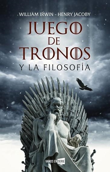 JUEGO DE TRONOS Y LA FILOSOFÍA | 9788416867929 | IRWIN, WILLIAM; JACOBY, HENRY | Llibreria Drac - Llibreria d'Olot | Comprar llibres en català i castellà online