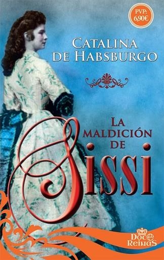 MALDICIÓN DE SISSI, LA  (DOCE REINAS) | 9788491641650 | DE HABSBURGO, CATALINA | Llibreria Drac - Llibreria d'Olot | Comprar llibres en català i castellà online