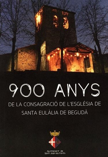 900 ANYS DE LA CONSAGRACIÓ DE L'ESGLÉSIA DE SANTA EULÀLIA DE BEGUDÀ | 9000000006464 | Llibreria Drac - Llibreria d'Olot | Comprar llibres en català i castellà online