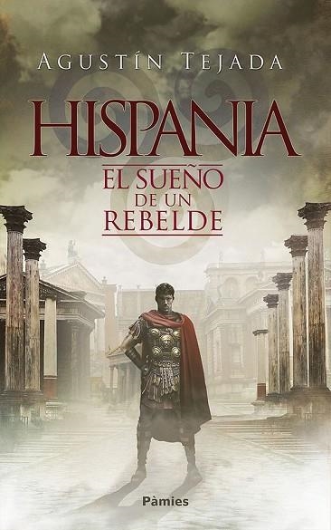 HISPANIA. EL SUEÑO DE UN REBELDE | 9788416970711 | TEJADA, AGUSTÍN | Llibreria Drac - Llibreria d'Olot | Comprar llibres en català i castellà online