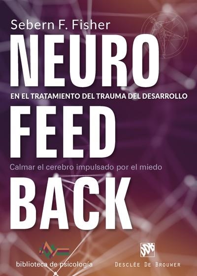 NEUROFEEDBACK EN EL TRATAMIENTO DEL TRAUMA DEL DESARROLLO | 9788433029522 | FISHER, SEBERN F. | Llibreria Drac - Llibreria d'Olot | Comprar llibres en català i castellà online