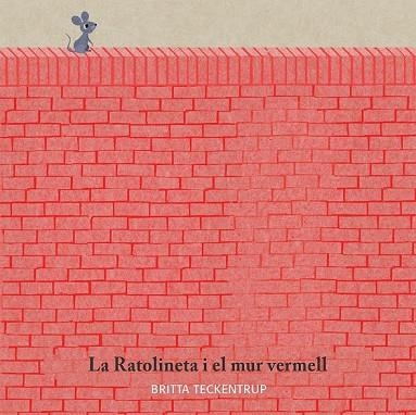 RATOLINETA I EL MUR VERMELL, LA | 9788417123185 | TECKENTRUP, BRITTA | Llibreria Drac - Llibreria d'Olot | Comprar llibres en català i castellà online