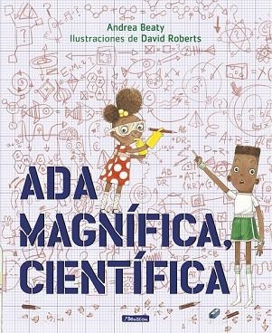 ADA MAGNÍFICA, CIENTÍFICA (CASTELLANO) | 9788448849665 | BEATY, ANDREA; ROBERTS, DAVID | Llibreria Drac - Llibreria d'Olot | Comprar llibres en català i castellà online