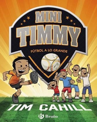 FÚTBOL A LO GRANDE (MINI TIMMY 2) | 9788469621745 | CAHILL, TIM | Llibreria Drac - Llibreria d'Olot | Comprar llibres en català i castellà online