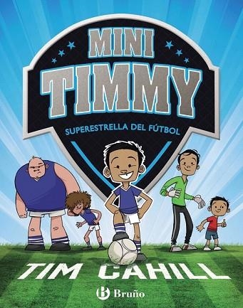 SUPERESTRELLA DEL FÚTBOL (MINI TIMMY 1) | 9788469621738 | CAHILL, TIM | Llibreria Drac - Llibreria d'Olot | Comprar llibres en català i castellà online