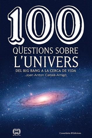 100 QÜESTIONS SOBRE L'UNIVERS | 9788490346907 | CATALÀ, JOAN ANTON | Llibreria Drac - Llibreria d'Olot | Comprar llibres en català i castellà online