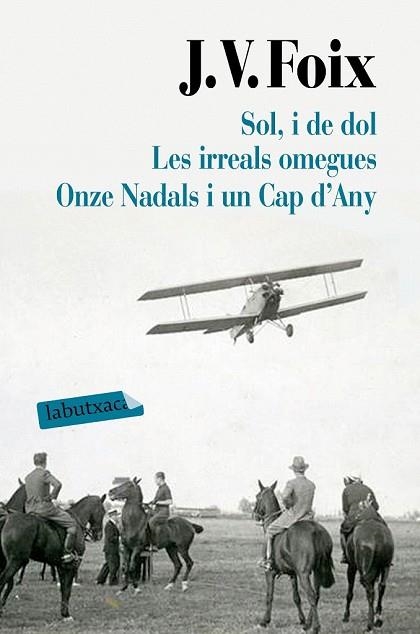 SOL, I DE DOL / LES IRREALS OMEGUES / ONZE NADALS I UN CAP D'ANY | 9788417031626 | FOIX, J. V. | Llibreria Drac - Llibreria d'Olot | Comprar llibres en català i castellà online