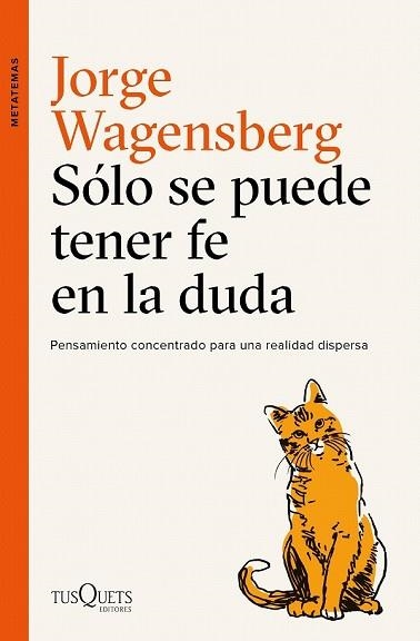 SÓLO SE PUEDE TENER FE EN LA DUDA (METATEMAS 142) | 9788490665015 | WAGENSBERG, JORGE | Llibreria Drac - Librería de Olot | Comprar libros en catalán y castellano online