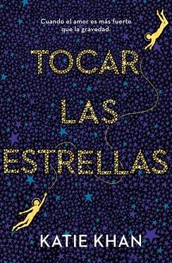 TOCAR LAS ESTRELLAS | 9788401020926 | KHAN, KATIE | Llibreria Drac - Llibreria d'Olot | Comprar llibres en català i castellà online