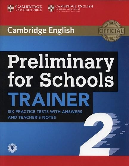 PRELIMINARY FOR SCHOOLS TRAINER 2 BK KEY. SIX PRACTICE TESTS WITH ANSWERS | 9781108401630 | AA.VV. | Llibreria Drac - Llibreria d'Olot | Comprar llibres en català i castellà online