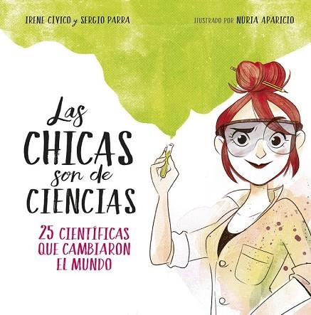 CHICAS SON DE CIENCIAS, LAS | 9788490438824 | CÍVICO, IRENE; PARRA, SERGIO | Llibreria Drac - Llibreria d'Olot | Comprar llibres en català i castellà online