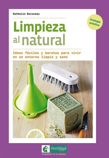 LIMPIEZA AL NATURAL | 9788494433467 | BOISSEAU, NATHALIE | Llibreria Drac - Librería de Olot | Comprar libros en catalán y castellano online