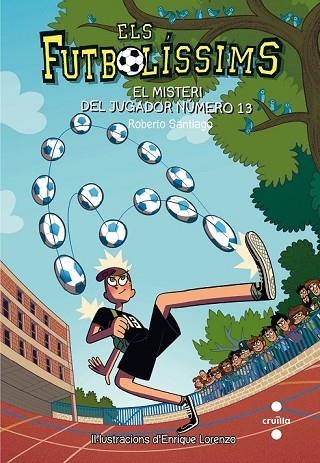 MISTERI DEL JUGADOR NÚMERO 13, EL (FUTBOLISSIMS 13) | 9788466144001 | SANTIAGO, ROBERTO; LORENZO, ENRIQUE | Llibreria Drac - Llibreria d'Olot | Comprar llibres en català i castellà online