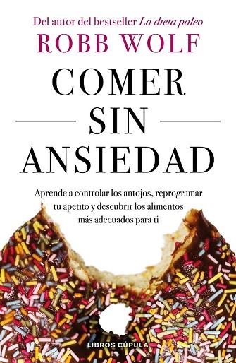 COMER SIN ANSIEDAD | 9788448023980 | WOLF, ROBB | Llibreria Drac - Llibreria d'Olot | Comprar llibres en català i castellà online