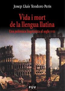 VIDA I MORT DE LA LLENGUA LLATINA | 9788437056739 | TEODORO PERIS, JOSEP LLUÍS | Llibreria Drac - Llibreria d'Olot | Comprar llibres en català i castellà online