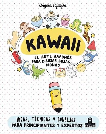 KAWAII. EL ARTE JAPONÉS DE PARA DIBUJAR COSAS MONAS | 9788893672931 | NGUYEN, ANGELA | Llibreria Drac - Llibreria d'Olot | Comprar llibres en català i castellà online