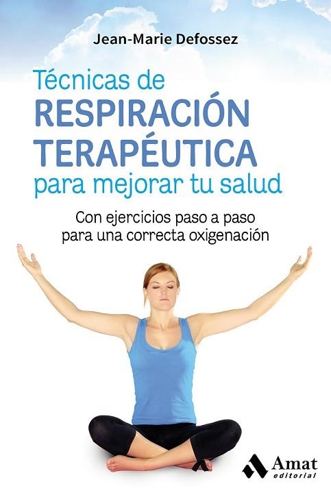 TÉCNICAS DE RESPIRACIÓN TERAPÉUTICA PARA MEJORAR TU SALUD | 9788417208004 | DEFOSSEZ, JEAN-MARIE | Llibreria Drac - Llibreria d'Olot | Comprar llibres en català i castellà online