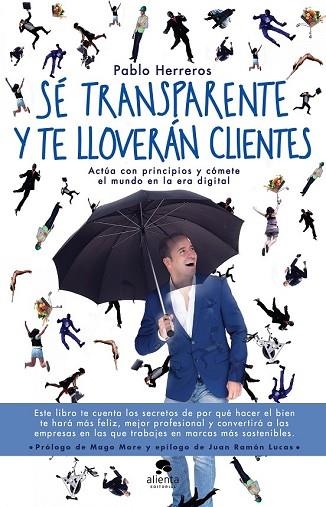 SÉ TRANSPARENTE Y TE LLOVERÁN CLIENTES | 9788416928514 | HERREROS, PABLO | Llibreria Drac - Llibreria d'Olot | Comprar llibres en català i castellà online