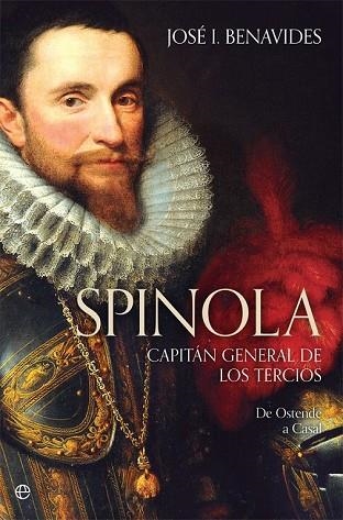 SPINOLA. CAPITÁN GENERAL DE LOS TERCIOS | 9788491642169 | BENAVIDES, JOSÉ I. | Llibreria Drac - Llibreria d'Olot | Comprar llibres en català i castellà online