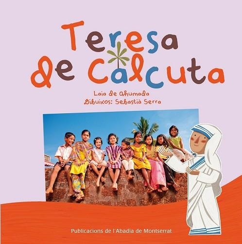 TERESA DE CALCUTA | 9788498835670 | DE AHUMADA BATLLE, LAIA | Llibreria Drac - Llibreria d'Olot | Comprar llibres en català i castellà online