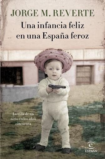 INFANCIA FELIZ EN UNA ESPAÑA FEROZ, UNA | 9788467051865 | M. REVERTE, JORGE | Llibreria Drac - Llibreria d'Olot | Comprar llibres en català i castellà online