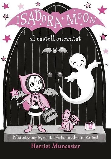 ISADORA MOON AL CASTELL ENCANTAT, LA (LA ISADORA MOON 6) | 9788420487465 | MUNCASTER, HARRIET | Llibreria Drac - Llibreria d'Olot | Comprar llibres en català i castellà online