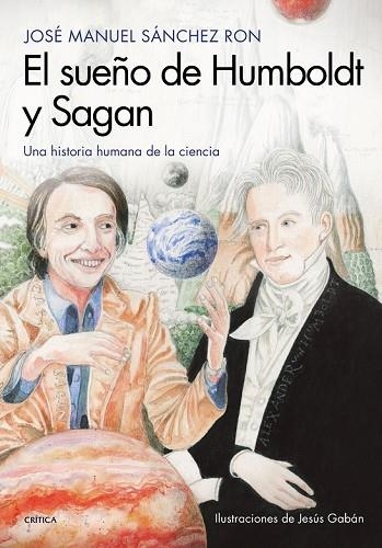 SUEÑO DE HUMBOLDT Y SAGAN, EL | 9788417067724 | SÁNCHEZ RON, JOSÉ MANUEL; GABAN, JESÚS | Llibreria Drac - Librería de Olot | Comprar libros en catalán y castellano online