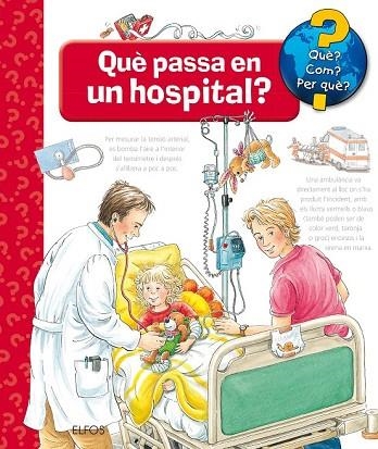 QUÈ PASSA EN UN HOSPITAL? (QUÈ, COM, PER QUÈ) | 9788417254261 | VV.AA. | Llibreria Drac - Llibreria d'Olot | Comprar llibres en català i castellà online