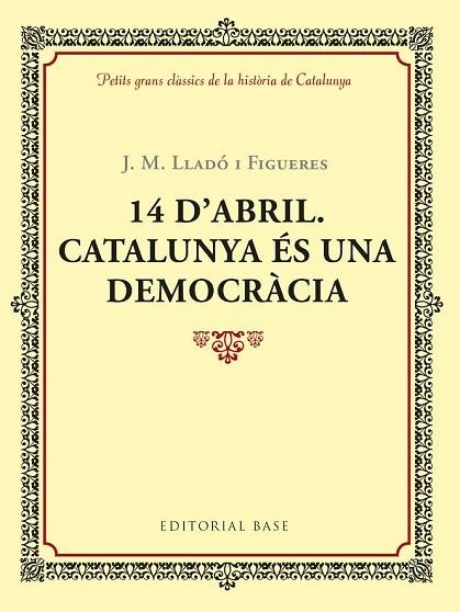 14 D'ABRIL. CATALUNYA ÉS UNA DEMOCRÀCIA | 9788417183035 | LLADÓ, JOSEP M. | Llibreria Drac - Llibreria d'Olot | Comprar llibres en català i castellà online