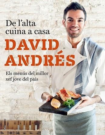 DE L'ALTA CUINA A CASA | 9788466423632 | ANDRÉS, DAVID | Llibreria Drac - Llibreria d'Olot | Comprar llibres en català i castellà online