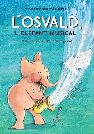 OSVALD, L'ELEFANT MUSICAL, L' (PLUJA DE LLIBRES) | 9788448945831 | FERNÁNDEZ, TXUS | Llibreria Drac - Llibreria d'Olot | Comprar llibres en català i castellà online