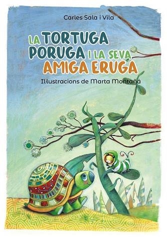 TORTUGA PORUGA I LA SEVA AMIGA ERUGA, LA (PLUJA DE LLIBRES) | 9788448945800 | SALA, CARLES | Llibreria Drac - Librería de Olot | Comprar libros en catalán y castellano online