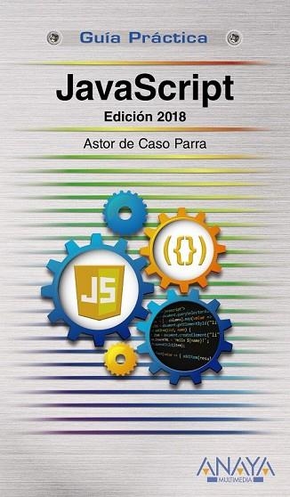 JAVASCRIPT. EDICIÓN 2018 (GUIA PRACTICA) | 9788441539822 | DE CASO, ASTOR | Llibreria Drac - Llibreria d'Olot | Comprar llibres en català i castellà online