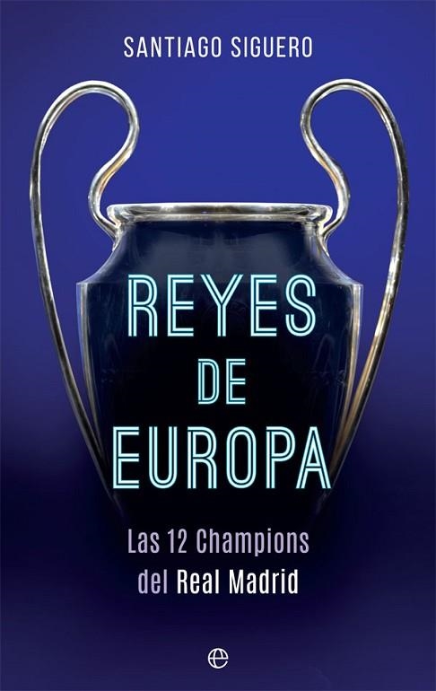 REYES DE EUROPA (LAS 12 CHAMPIONS DEL REAL MADRID) | 9788491642442 | SIGUERO, SANTIAGO | Llibreria Drac - Llibreria d'Olot | Comprar llibres en català i castellà online