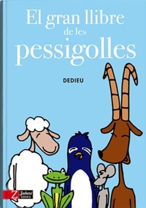 GRAN LLIBRE DE LES PESSIGOLLES, EL | 9788494713514 | DEDIEU, THIERRY | Llibreria Drac - Llibreria d'Olot | Comprar llibres en català i castellà online