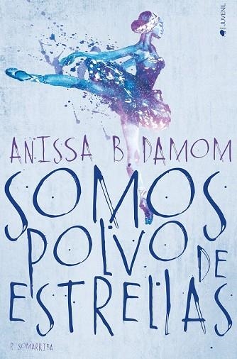 SOMOS POLVO DE ESTRELLAS | 9788417361006 | B DAMOM, ANISSA | Llibreria Drac - Llibreria d'Olot | Comprar llibres en català i castellà online