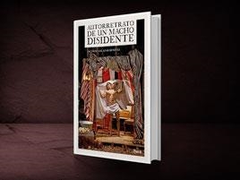 AUTORRETRATO  DE UN MACHO DISIDENTE | 9788494706233 | SALAZAR, OCTAVIO | Llibreria Drac - Llibreria d'Olot | Comprar llibres en català i castellà online