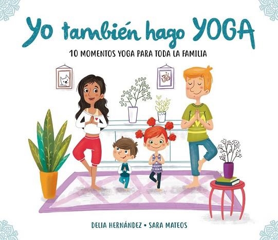 YO TAMBIÉN HAGO YOGA | 9788448847937 | HERNÁNDEZ, DELIA; MATEOS, SARA | Llibreria Drac - Llibreria d'Olot | Comprar llibres en català i castellà online