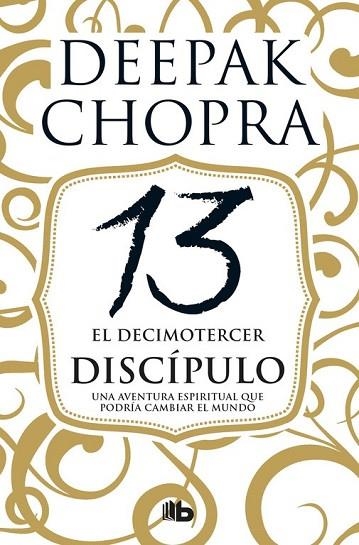 DECIMOTERCER DISCÍPULO, EL | 9788490704493 | CHOPRA, DEEPAK | Llibreria Drac - Llibreria d'Olot | Comprar llibres en català i castellà online