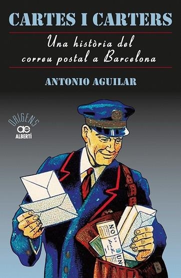 CARTES I CARTERS. UNA HISTÒRIA DEL CORREU POSTAL A BARCELONA | 9788472461635 | AGUILAR, ANTONIO | Llibreria Drac - Librería de Olot | Comprar libros en catalán y castellano online