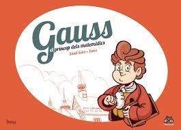 GAUSS, EL PRÍNCEP DELS MATEMÀTICS | 9788417178123 | PÉREZ, JOSÉ; SELVI, SANTI | Llibreria Drac - Llibreria d'Olot | Comprar llibres en català i castellà online