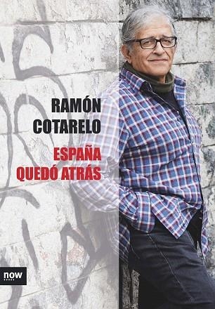 ESPAÑA QUEDÓ ATRÁS | 9788416245604 | COTARELO, RAMÓN | Llibreria Drac - Llibreria d'Olot | Comprar llibres en català i castellà online