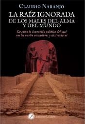 RAIZ IGNORADA DE LOS MALES DEL ALMA Y DEL MUNDO, LA | 9788416145492 | NARANJO, CLAUDIO | Llibreria Drac - Llibreria d'Olot | Comprar llibres en català i castellà online