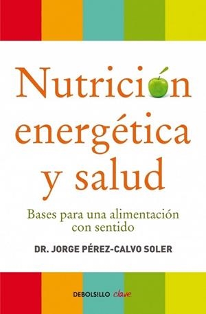 NUTRICION ENERGETICA Y SALUD | 9788499086569 | PEREZ-CALVO, JORGE | Llibreria Drac - Llibreria d'Olot | Comprar llibres en català i castellà online