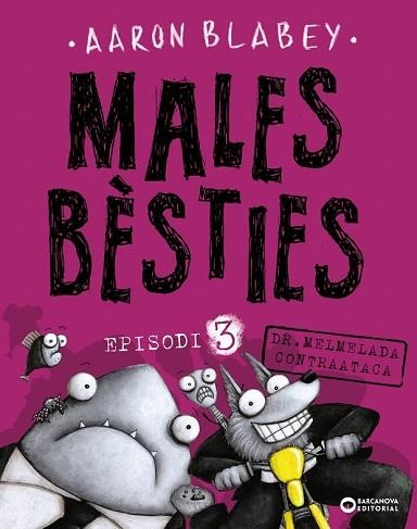 MALES BÈSTIES EPISODI 3. DR. MELMELADA CONTRAATACA | 9788448942137 | BLABEY, AARON | Llibreria Drac - Llibreria d'Olot | Comprar llibres en català i castellà online