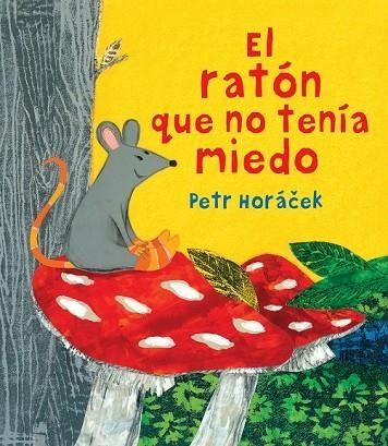 RATON QUE NO TENIA MIEDO, EL | 9788426144645 | HORACEK, PETR | Llibreria Drac - Librería de Olot | Comprar libros en catalán y castellano online